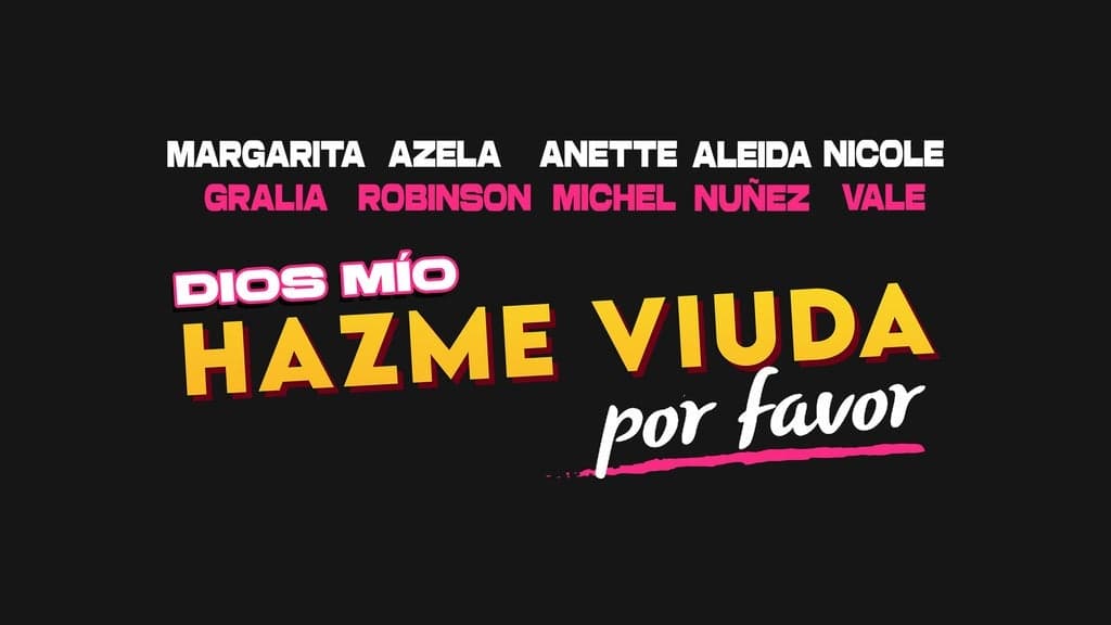 Dios Mio Hazme Viuda Por Favor